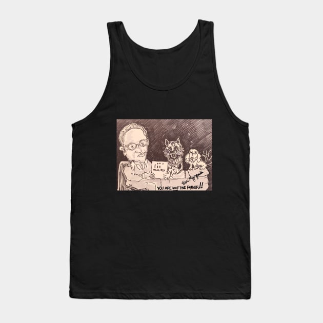 Maury You Are Not The Father Tank Top by TheArtQueenOfMichigan 